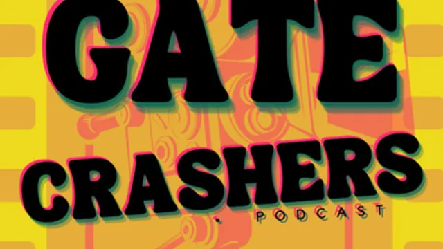 GateCrashers Podcast
